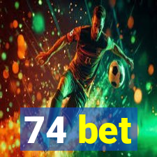 74 bet